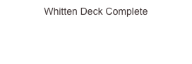 Whitten Deck Complete